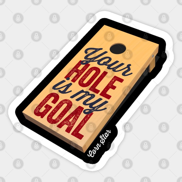 Cornhole Shirt Corn Star Your Hole Is My Goal Funny Cornhole Sticker by Happy Lime